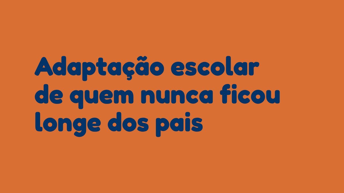 Adaptação escolar de quem nunca ficou longe dos pais