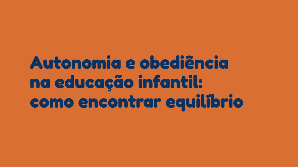 Autonomia e obediência na educação infantil: como encontrar equilíbrio