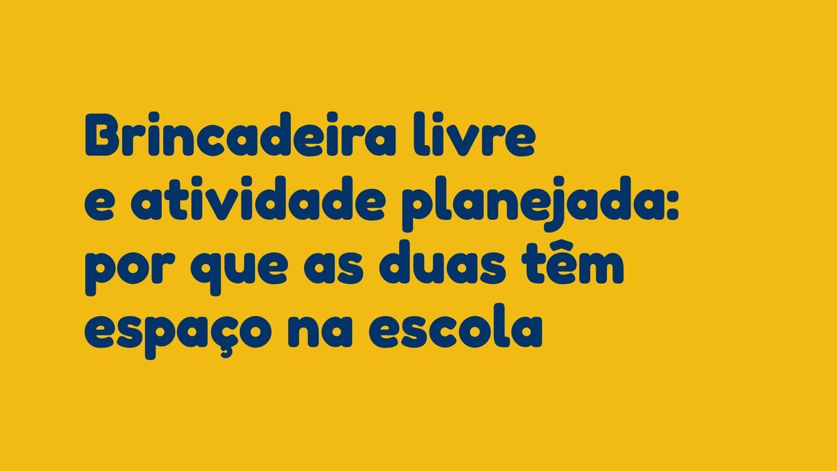 Brincadeira livre e atividade planejada: por que as duas têm espaço na escola