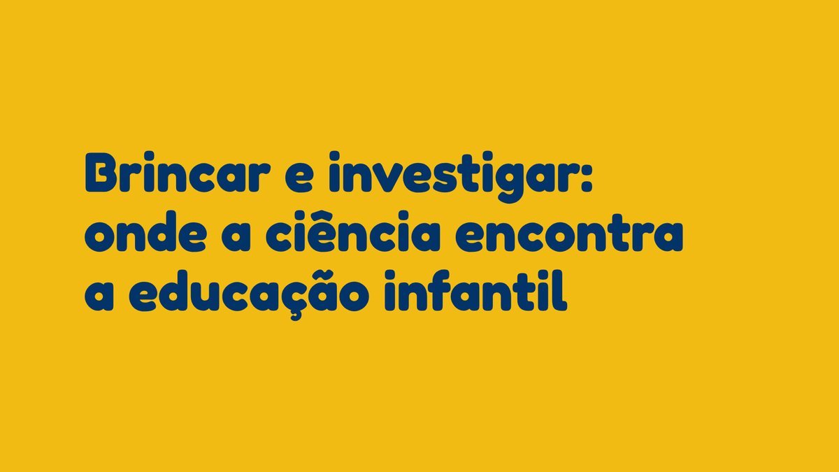 Brincar e investigar: onde a ciência encontra a educação infantil