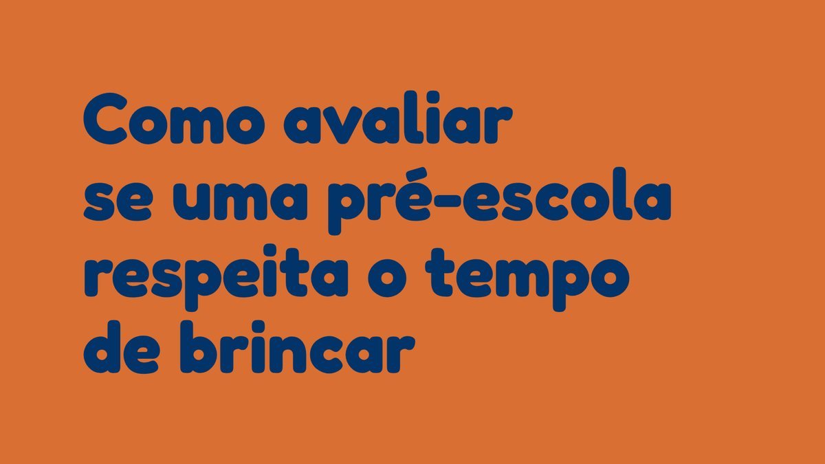 Como avaliar se uma pré-escola respeita o tempo de brincar