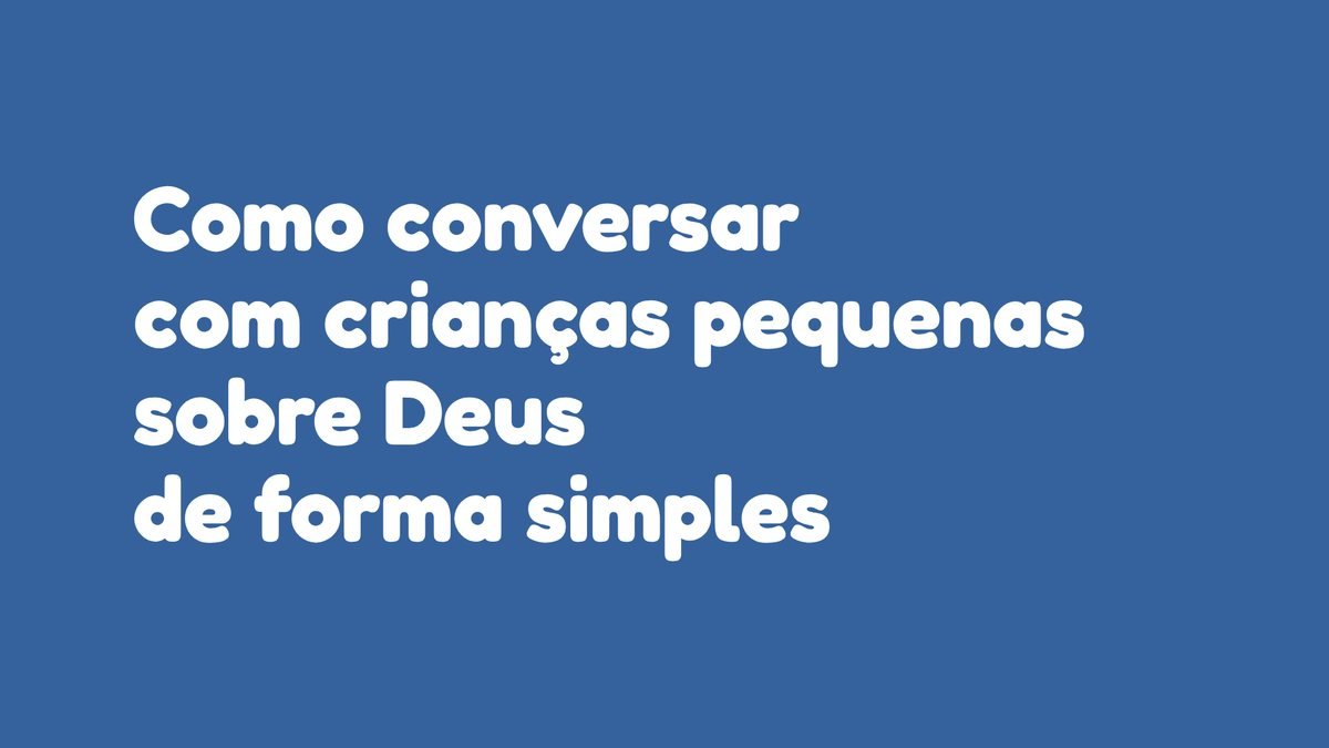 Como conversar com crianças pequenas sobre Deus de forma simples