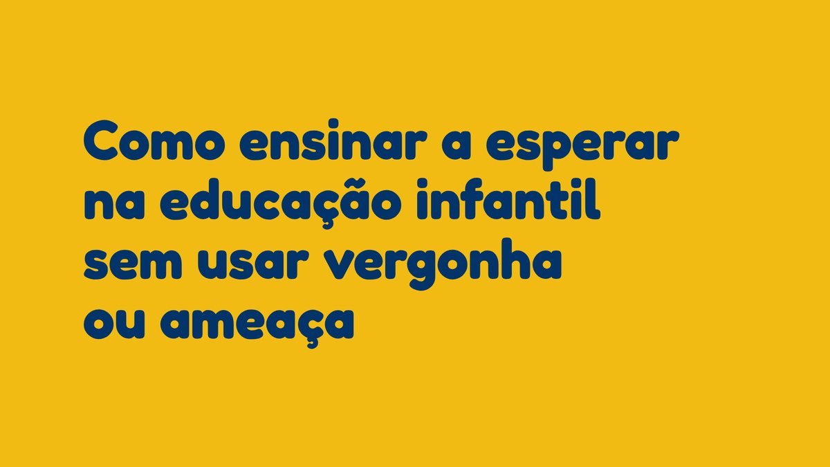 Como ensinar a esperar na educação infantil sem usar vergonha ou ameaça