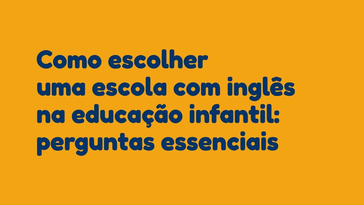 Como escolher uma escola com inglês na educação infantil: perguntas essenciais