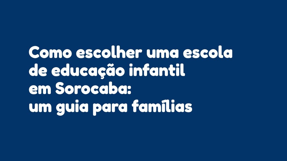 Como escolher uma escola de educação infantil em Sorocaba: um guia para famílias