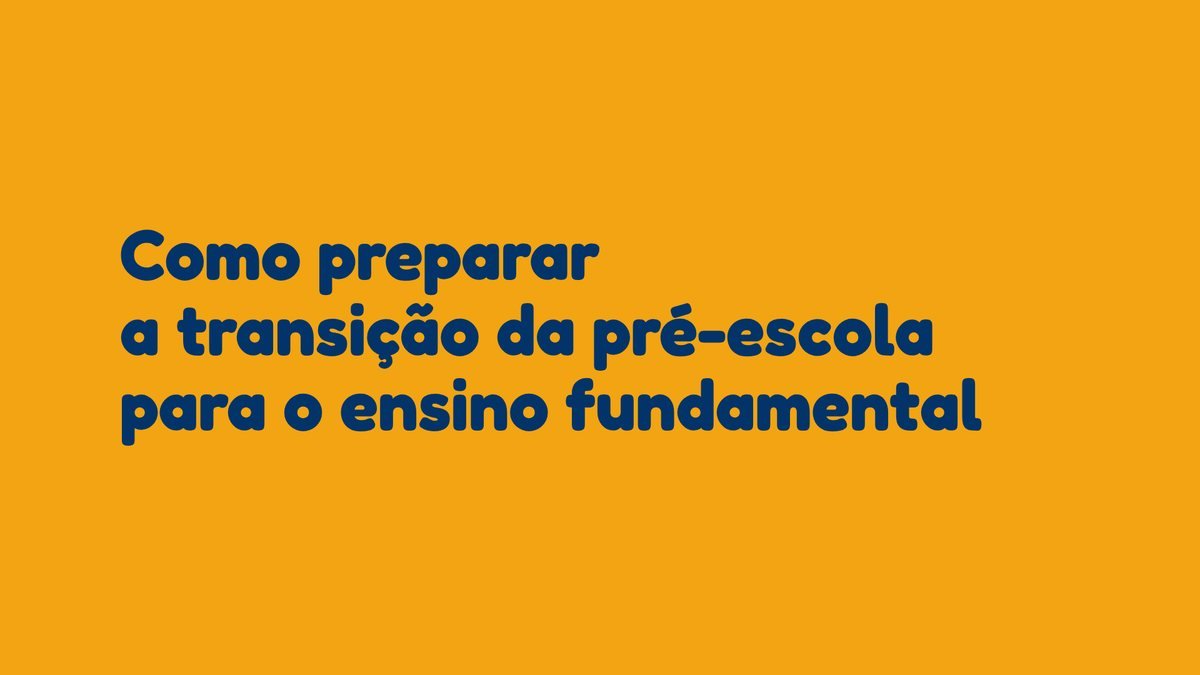 Como preparar a transição da pré-escola para o ensino fundamental