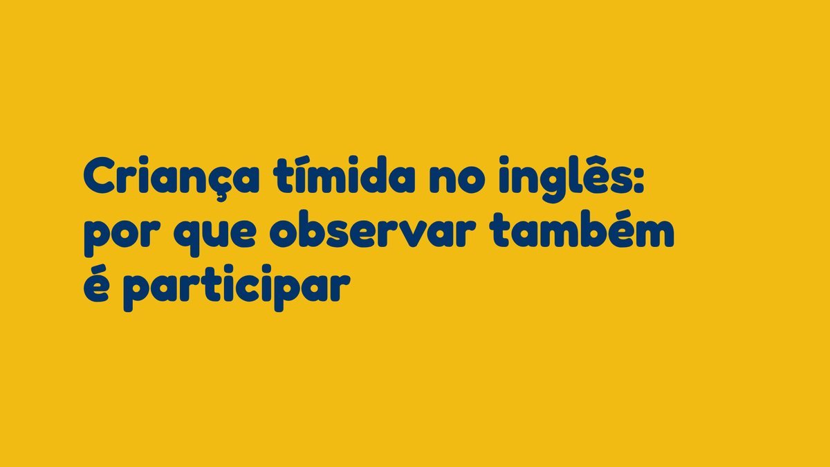 Criança tímida no inglês: por que observar também é participar