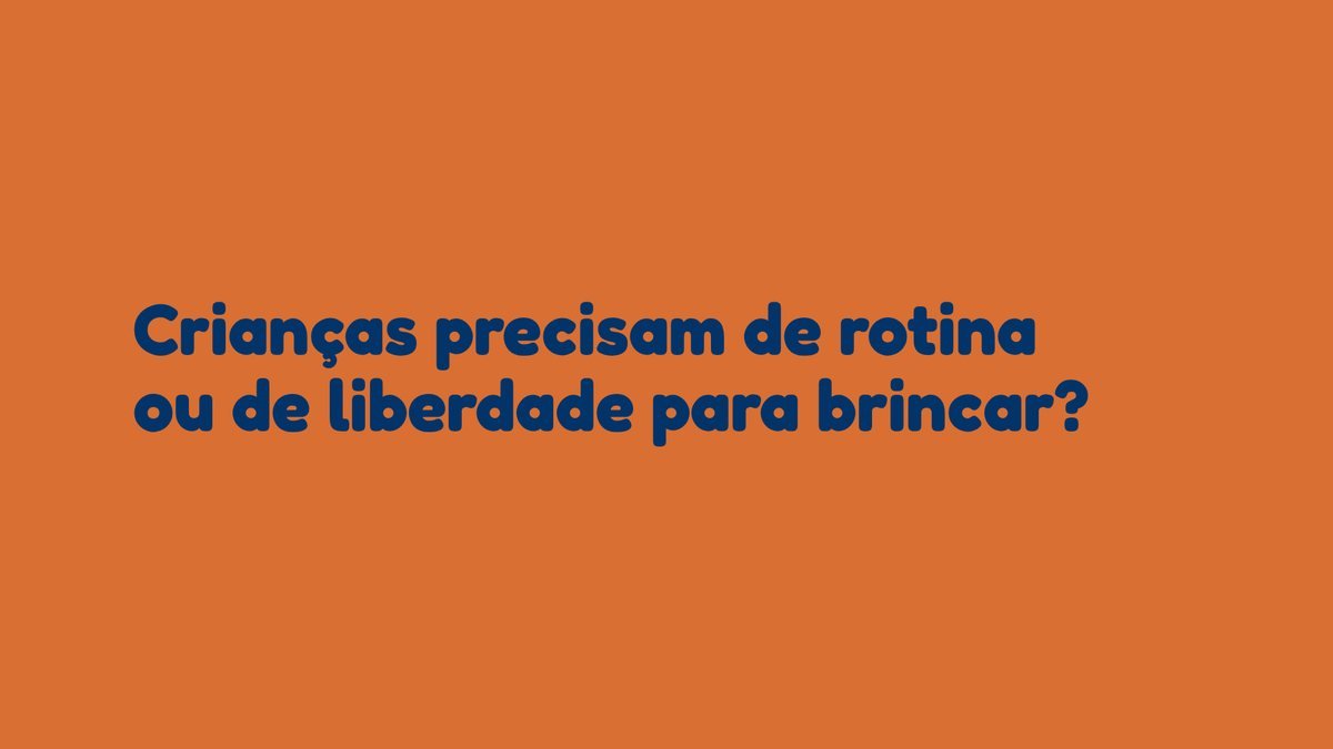 Crianças precisam de rotina ou de liberdade para brincar?