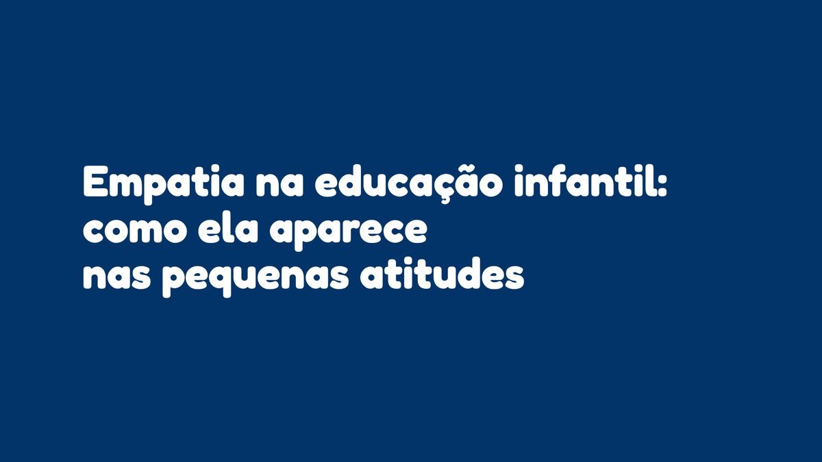 Empatia na educação infantil: como ela aparece nas pequenas atitudes
