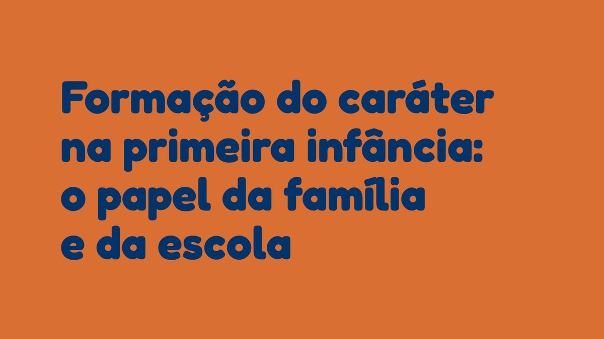 Formação do caráter na primeira infância: o papel da família e da escola