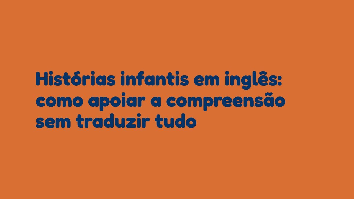Histórias infantis em inglês: como apoiar a compreensão sem traduzir tudo