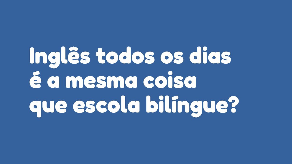 Inglês todos os dias é a mesma coisa que escola bilíngue?