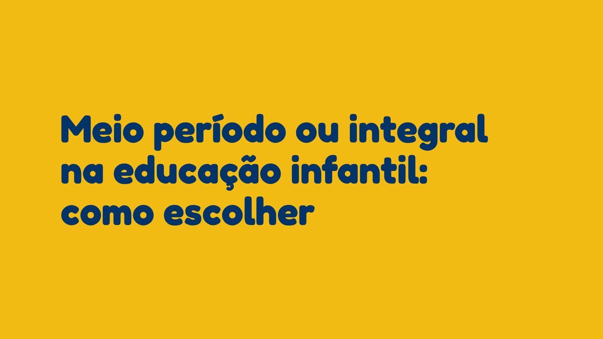 Meio período ou integral na educação infantil: como escolher