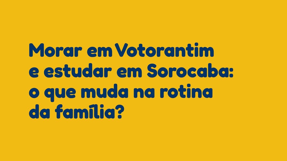 Morar em Votorantim e estudar em Sorocaba: o que muda na rotina da família?