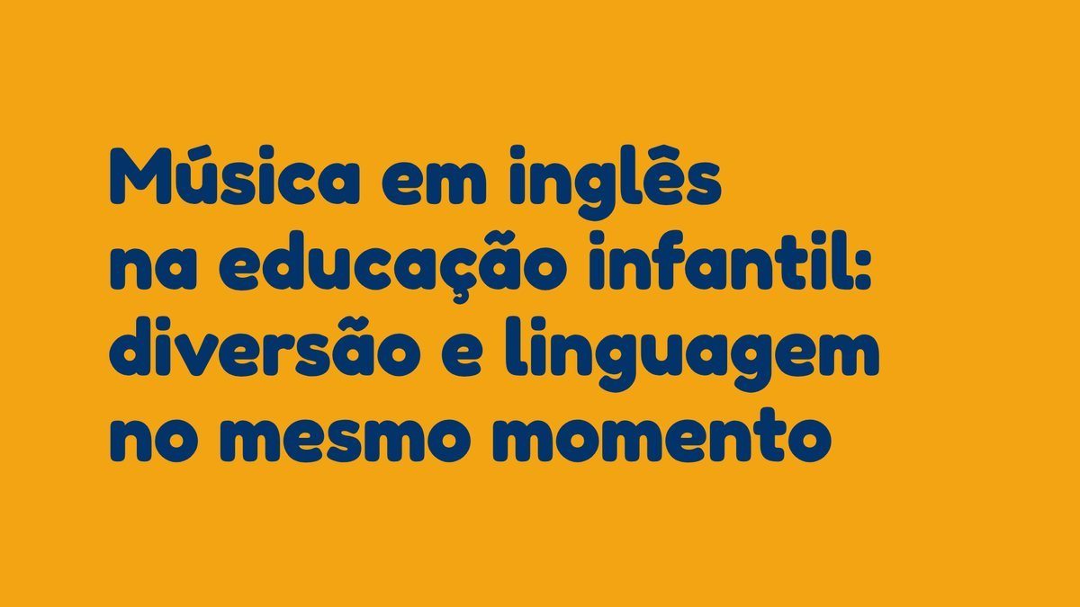 Música em inglês na educação infantil: diversão e linguagem no mesmo momento
