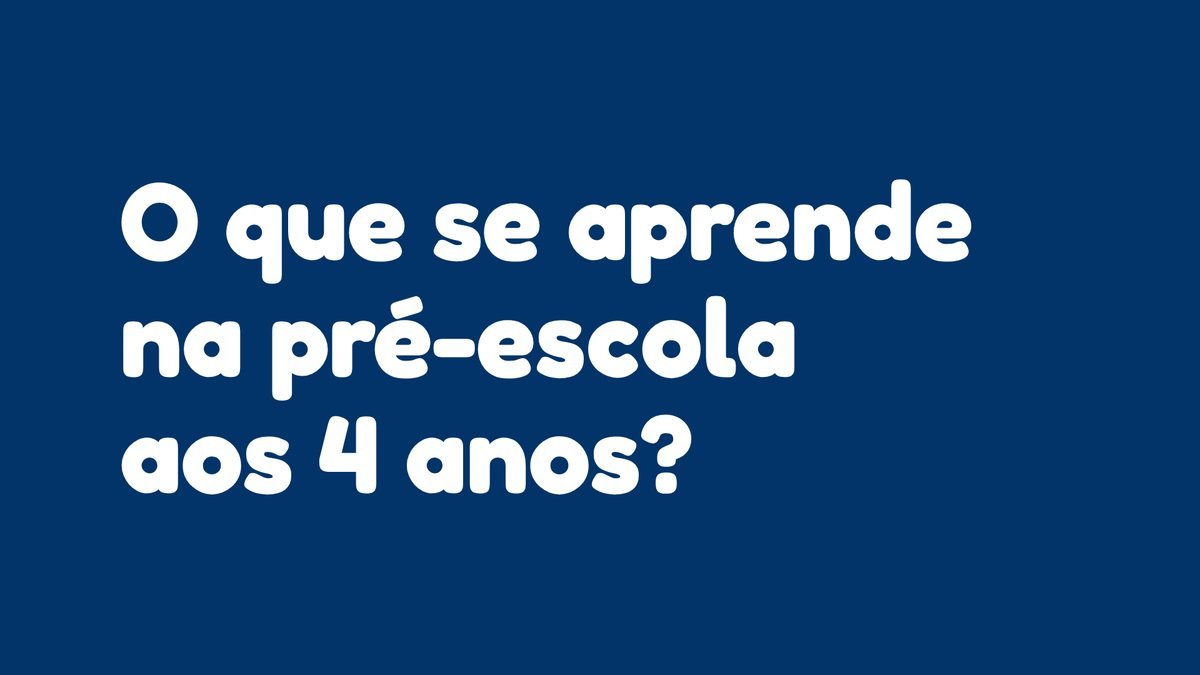 O que se aprende na pré-escola aos 4 anos?
