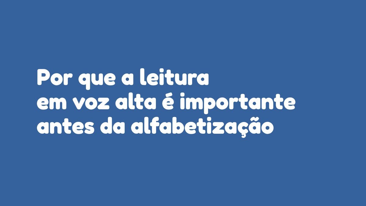 Por que a leitura em voz alta é importante antes da alfabetização