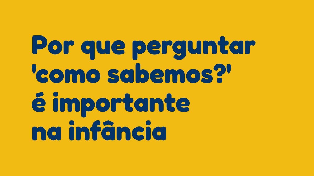 Por que perguntar 'como sabemos?' é importante na infância