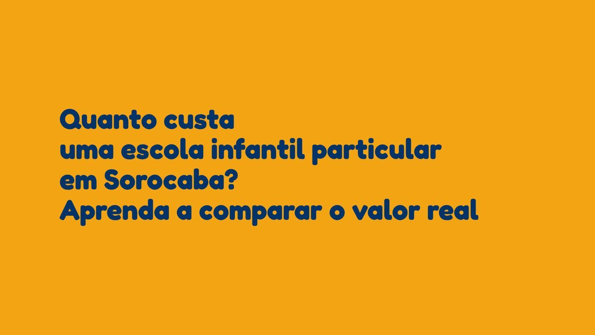Quanto custa uma escola infantil particular em Sorocaba? Aprenda a comparar o valor real