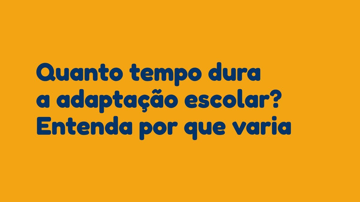 Quanto tempo dura a adaptação escolar? Entenda por que varia