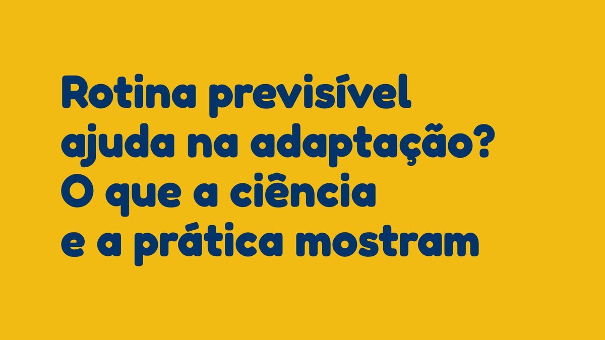 Rotina previsível ajuda na adaptação? O que a ciência e a prática mostram