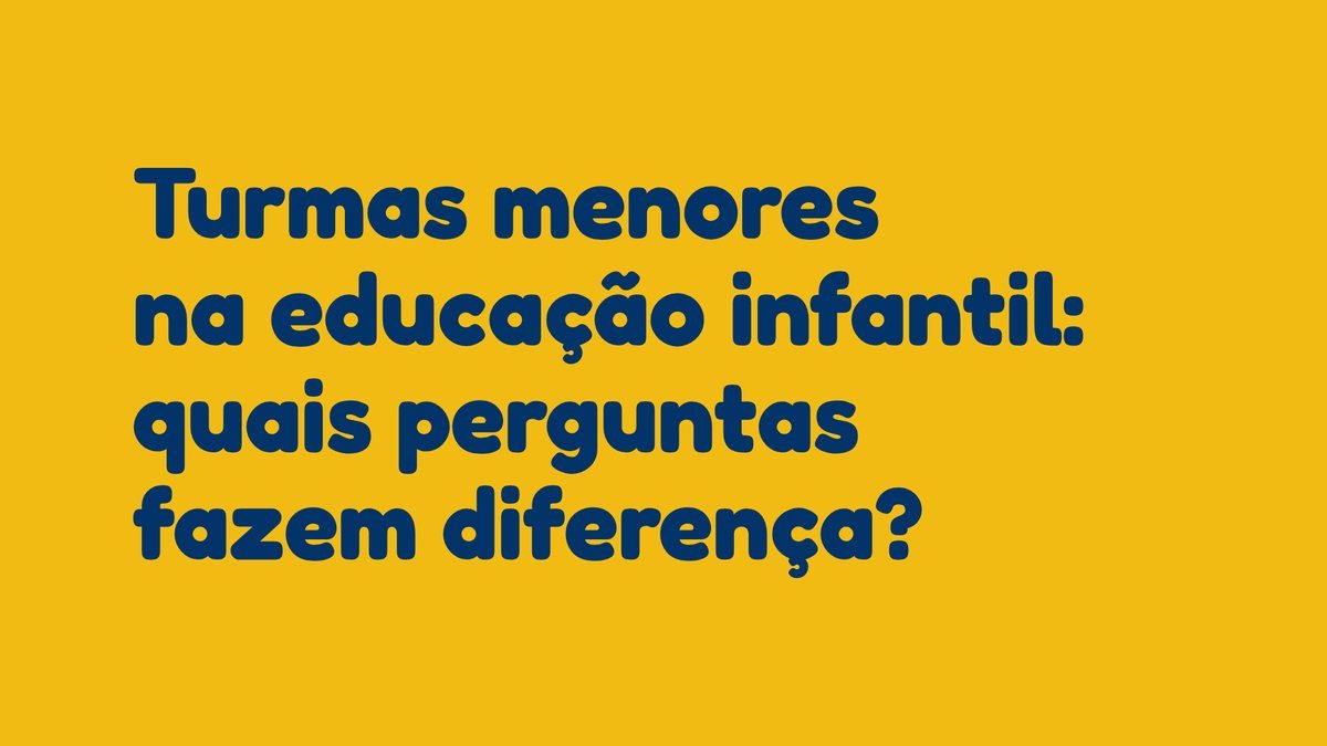 Turmas menores na educação infantil: quais perguntas fazem diferença?